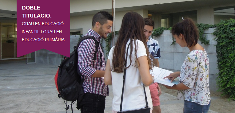 Doble titulació: Grau en Ed. Primaria i  Grau en Ed. Infantil